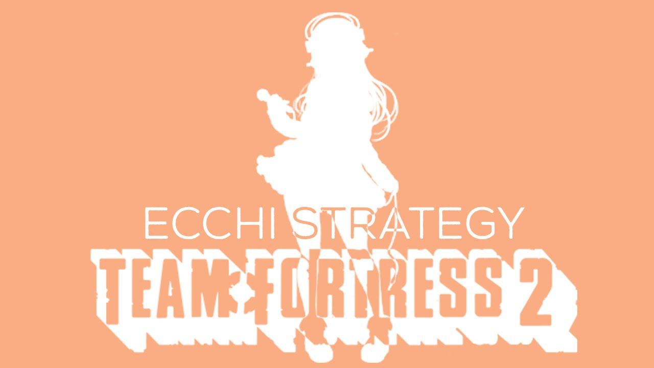 "ECCHI STRATEGY" - Team Fortress 2 with Sulthxn смотреть онлайн