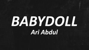 Ari Abdul - BABYDOLL (Sped Up) Lyrics