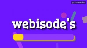 WEBISODE'S - HOW TO PRONOUNCE WEBISODE'S?