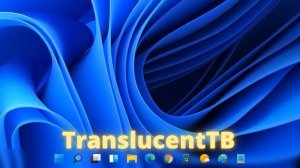 TranslucentTB - прозрачная панель задач в Windows 11! Акриловая панель задач в Windows!