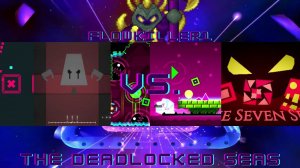 Geometry Dash/Project Arrhythmia/Just Shapes & Beats Mix: The Deadlocked Seas