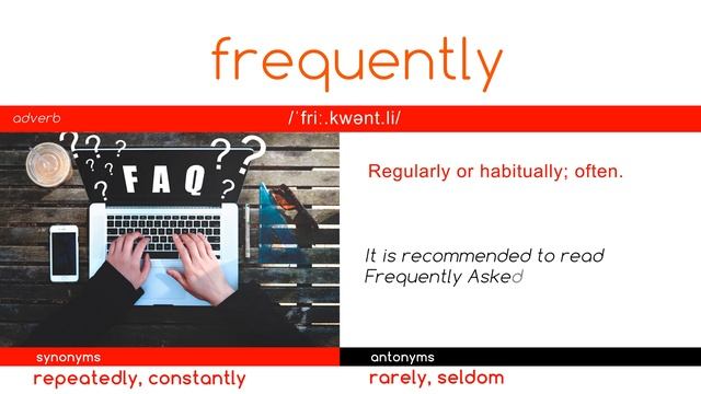 F R E Q U E N T L Y   -   WORD OF THE DAY - English - Meaning - Spelling - Synonyms & Antonyms  SAT