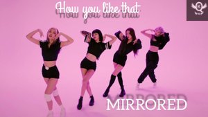 BLACKPINK "How you like that" dance practice [MIRRORED]