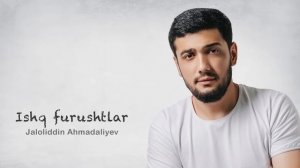 Jaloliddin Ahmadaliyev - Ishq furushtlar (Yuribmizda)