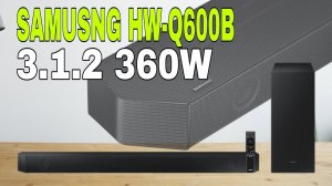*New* 2022 | SAMSUNG HW-Q600B SOUNDBAR | 3.1.2 Channel | Review & Full Detailed Specifications