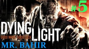 Dying Light Gameplay - Part 5 - Good Night Mr. Bahir / Fake Antizin (60fps)