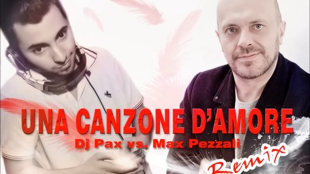 UNA CANZONE DAMORE RMX - Dj Pax Vs. Max Pezzali - Lento Violento
