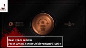 Dead space remake Front toward enemy Achievement/Trophy