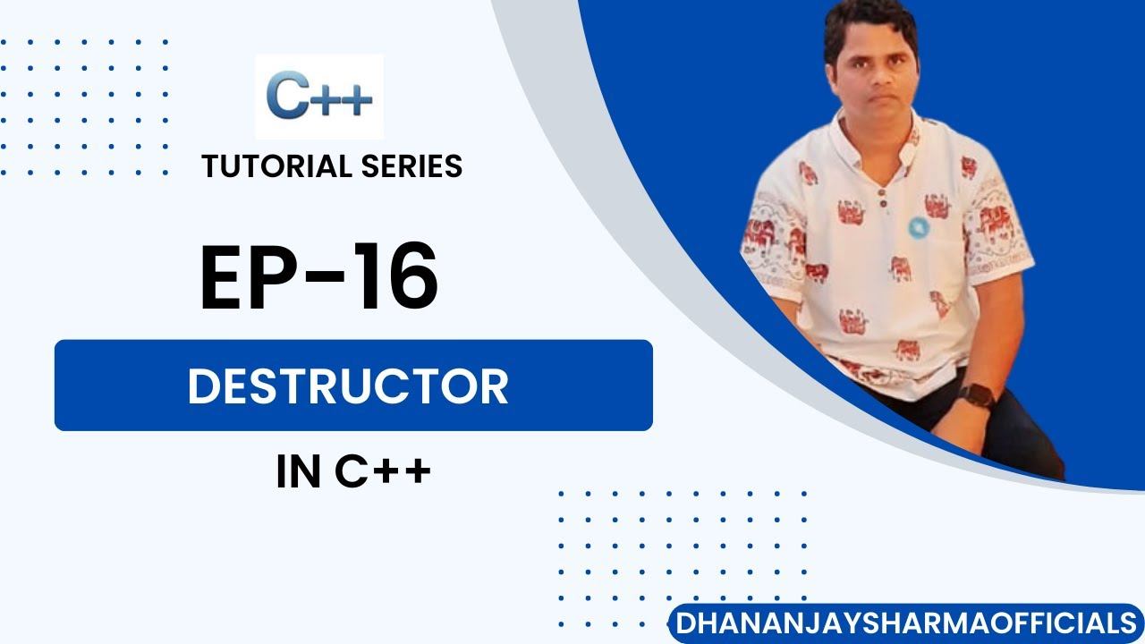 C++-16: Destructor in c++ | C++ Tutorial in Hindi