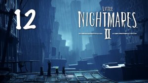 Little Nightmares 2 - Глава 4: Бледный город, Часть 2 - Прохождение игры на русском [#12] | PC