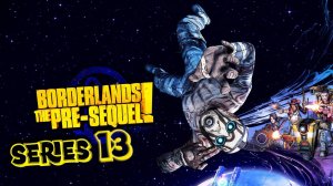 Borderlands The Pre-Sequel Найти источник сигнала серия 13