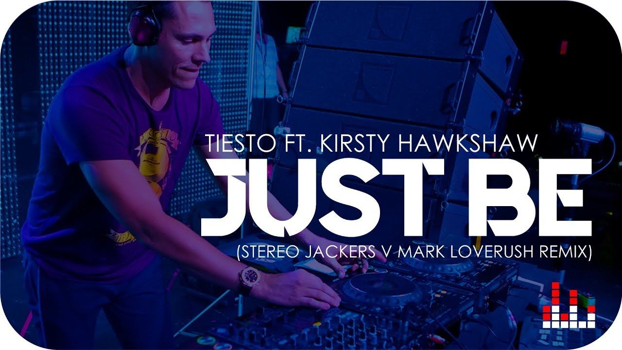 Tiesto ft. Kirsty Hawkshaw - Just Be (Stereojackers V Mark Loverush Remix) смотреть онлайн