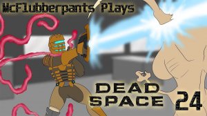 Lets Play Dead Space Part 24