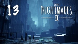 Little Nightmares 2 - Глава 4: Бледный город, Часть 3 - Прохождение игры на русском [#13] | PC