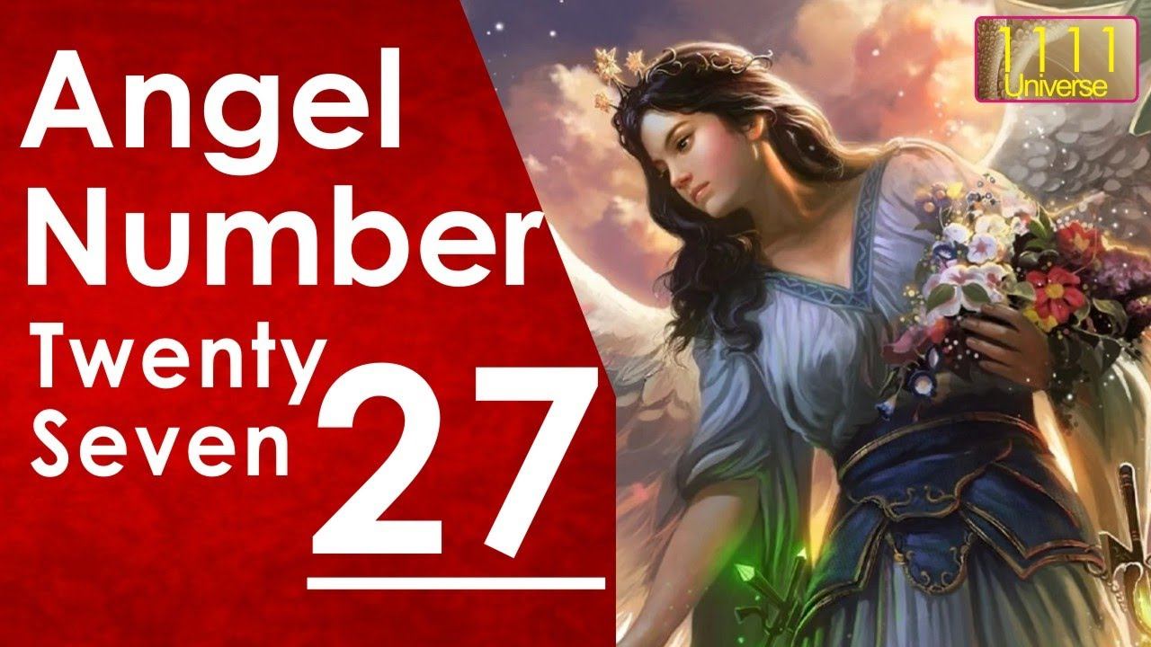 Angel Number 27 | Meaning Of Angel Number 27 | Universe Message | Angel Guidance | 1111 Universe