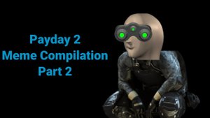 Payday 2 Meme Compilation Part 2 #funny #memes #joke #compilation #videos #payday2 #payday