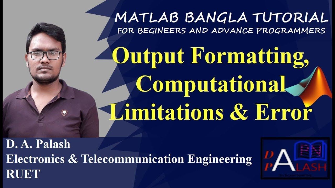 Matlab Bangla Tutorial 13 : Output Formatting, Computational Limitations & Error