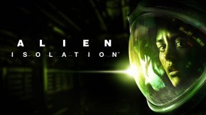 Alien Isolation | ИГРОФИЛЬМ 1 ЧАСТЬ