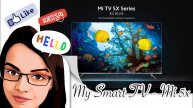 My Smart TV - MI TV 5X - 43 inch UHD - A Overview | Give It A Try