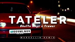 Ghetto Dogs x Truwer - Tateler [ Mursallin remix ]
