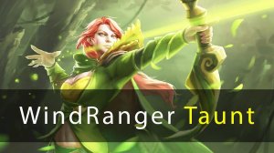 WindRanger Taunt (Prefer Arrows?) + Immortal Bow & Cape (Peregrine Flight & Sylvan Cascade)