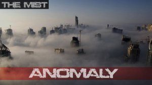 MIST: An anomaly. The continuation of the mysterious story about the city caught in the darkness