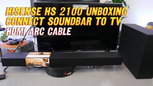 HISENSE HS2100 Unboxing & How to Connect Hisense Soundbar To TV Using HDMI ARC Cable