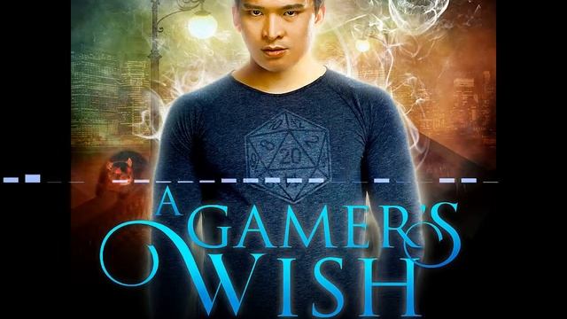 A Gamer's Wish (An Urban Fantasy Gamelit Audiobook): Chapters 1-3 смотреть онлайн