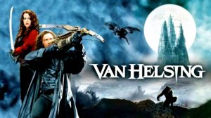 Фильм Ван Хельсинг / Van Helsing, 2004, смотреть бесплатно в хорошем качестве