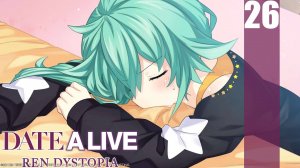 (PC) DATE A LIVE: Ren Dystopia Прохождение - Часть 26 (Рут Нацуми)