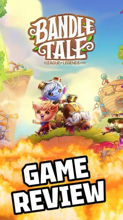 BANDLE TALE: A LEAGUE OF LEGENDS STORY, GAME REVIEW #BandleTaleALeagueofLegendsStory #gamereview