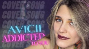 Anastasia Zvereva - Addicted To You (Cover Avicii)