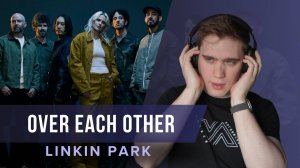 О чём поют LINKIN PARK? Over Each Other: РАЗБОР и АНАЛИЗ песни | АНГЛИЙСКИЙ НАРАСПЕВ #linkinpark