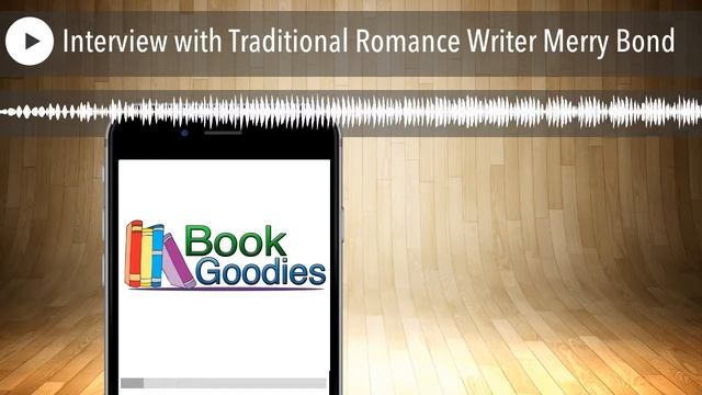 Interview with Traditional Romance Writer Merry Bond смотреть онлайн