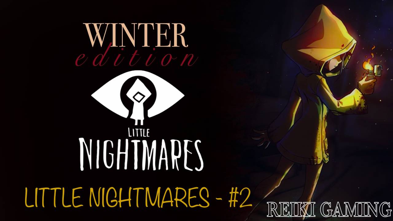 🍊ВОЗВРАЩЕНИЕ В КОШМАРЫ - ♠️ LITTLE NIGHTMARES - #2 | REIKI_GAMING