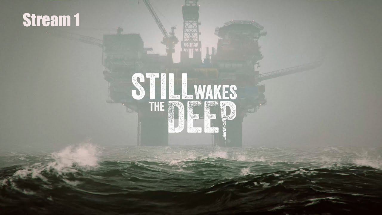 Still Wakes the Deep (Стрим-1 начало)