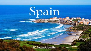 Spain (Испания) - 4K - Relaxation Film With Calming Music
