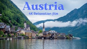 Austria - 4K - Relaxation Film With Calming Music