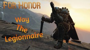 For Honor :-( ПУТЬ ЛЕГИОНЕРА!!! КУЛАК ЯРОСТИ И СЛЕПАЯ НОГА СПРАВЕДЛИВОСТИ ЧАСТЬ 2!!!