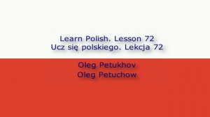 Learn Polish. Lesson 72. to have to do something / must. Ucz się polskiego. Lekcja 72. musieć coś.