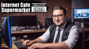 ИНТЕРНЕТ КАФЕ - Internet Cafe & Supermarket Simulator 2024