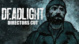 Deadlight Стрим