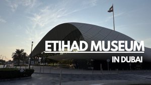 музей Etihad Museum в Дубае| стоимость билетов, как добраться| что можно увидеть внутри