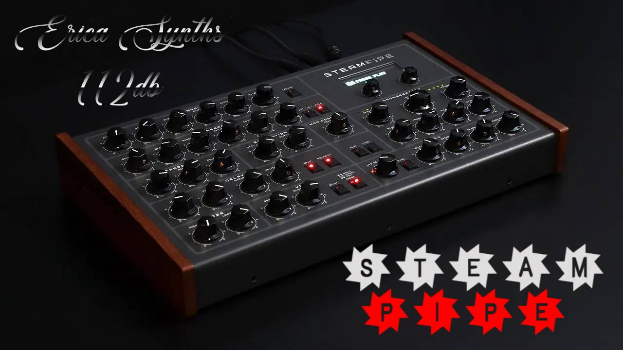 Erica Synths x 112 dB: Steampipe Sound Demo