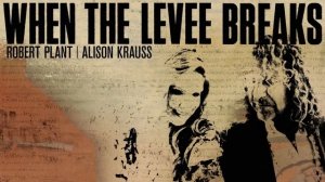 Robert Plant & Alison Krauss - When The Levee Breaks (Official Audio)