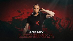 A-Traxx - Lezginka | Лезгинка