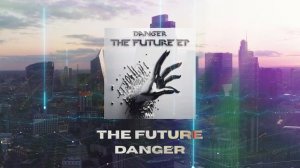 Danger - The Future