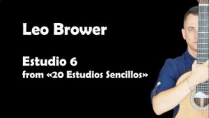 Leo Brower - Estudio 6 from 20 Estudios Sencillos
