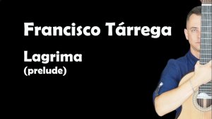 Francisco Tárrega - Lágrima | Таррега - Слеза (прелюдия)