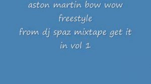 aston martin bow wow freestyle from dj sapz mixtape get it in vol 1